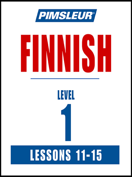 Title details for Pimsleur Finnish Level 1 Lessons 11-15 by Pimsleur - Available